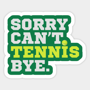 Sorry Can't Tennis Bye Sticker